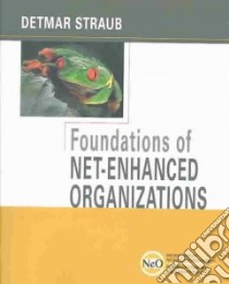 Foundations of Net-Enhanced Organizations libro in lingua di Straub Detmar W.