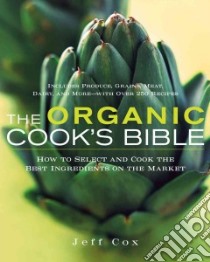 The Organic Cook's Bible libro in lingua di Cox Jeff