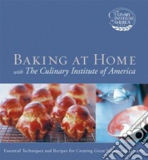 Baking At Home With The Culinary Institute Of America libro in lingua di Culinary Institute of America