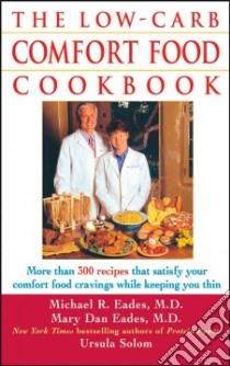 The Low-carb Comfort Food Cookbook libro in lingua di Eades Mary Dan, Eades Michael R., Solom Ursula
