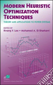 Modern Heuristic Optimization Techniques With Applications To Power Systems libro in lingua di Lee Kwang Y.