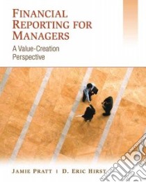 Financial Reporting for Managers libro in lingua di Pratt Jamie, Hirst D. Eric