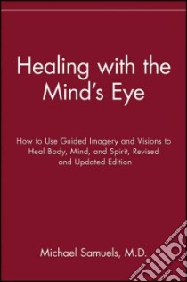 Healing With the Mind's Eye libro in lingua di Samuels Mike
