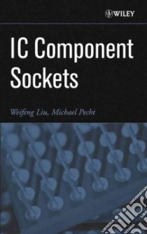 Ic Component Sockets libro in lingua di Liu Weifeng, Pecht Michael G.