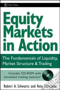 Equity Markets in Action libro in lingua di Schwartz Robert A., Francioni Reto