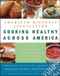 American Dietetic Association Cooking Healthy Across America libro in lingua di Napier Kristine (EDT)