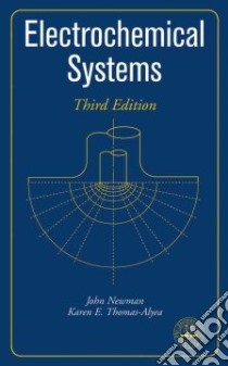 Electrochemical Systems libro in lingua di Newman John S., Thomas-Alyea Karen E.