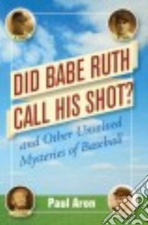 Did Babe Ruth Call His Shot? libro in lingua di Aron Paul