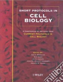 Short Protocols in Cell Biology Science libro in lingua di Bonifacino Juan S. (EDT), Dasso Mary (EDT), Harford Joe B. (EDT), Lippincott-Schwartz Jennifer (EDT), Yamada Kenneth M. (EDT)