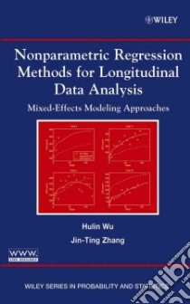 Nonparametric Regression Methods for Longitudinal Data Analysis libro in lingua di Wu Hulin, Zhang Jin-ting