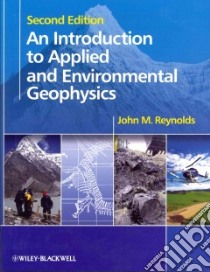 An Introduction to Applied and Environmental Geophysics libro in lingua di Reynolds John M.