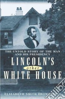 Lincoln's Other White House libro in lingua di Brownstein Elizabeth Smith