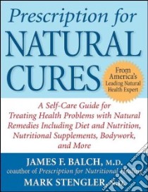 Prescription for Natural Cures libro in lingua di Balch James F. M.D., Stengler Mark