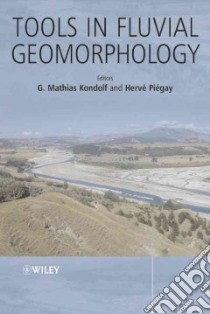 Tools in Fluvial Geomorphology libro in lingua di Kondolf G. Mathias (EDT), Piegay Herve, Kondolf G. Mathias, Piegay Herve (EDT)