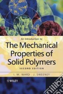 An Introduction to the Mechanical Properties of Solid Polymers libro in lingua di Ward I. M., Sweeney John