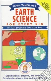 Janice Vancleave's Earth Science for Every Kid libro in lingua di VanCleave Janice Pratt