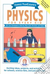 Janice Vancleave's Physics for Every Kid libro in lingua di VanCleave Janice Pratt