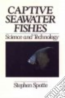 Captive Seawater Fishes libro in lingua di Spotte Stephen