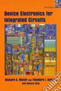 Device Electronics for Integrated Circuits libro in lingua di Muller Richard S., Kamins Theodore I., Chan Mansun