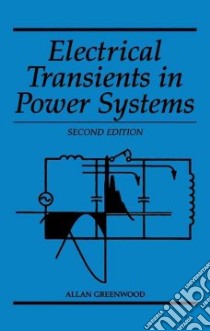 Electrical Transients in Power Systems libro in lingua di Greenwood Allan