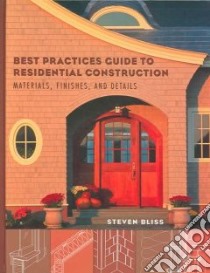 Best Practices Guide to Residential Construction libro in lingua di Bliss Steven