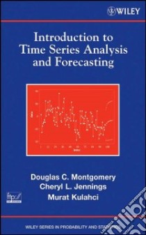 Introduction to Time Series Analysis and Forecasting libro in lingua di Montgomery Douglas C., Jennings Cheryl L., Kulahci Murat