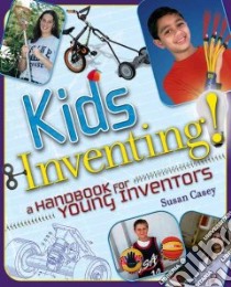 Kids Inventing! libro in lingua di Casey Susan