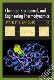 Chemical, Biochemical, And Engineering Thermodynamics libro in lingua di Sandler Stanley I.