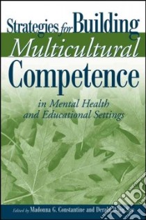 Strategies For Building Multicultural Competence In Mental Health And Educational Settings libro in lingua di Constantine Madonna G. (EDT), Sue Derald Wing (EDT)