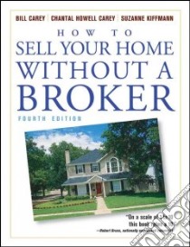 How to Sell Your Home Without a Broker libro in lingua di Carey Bill, Howell-Carey Chantal, Kiffmann Suzanne