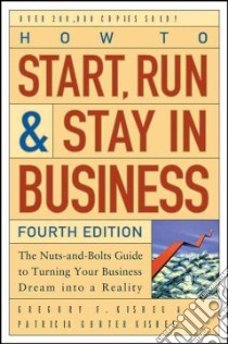 How to Start, Run, & Stay in Business libro in lingua di Kishel Gregory F., Kishel Patricia Gunter