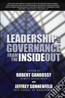 Leadership And Governance From The Inside Out libro in lingua di Gandossy Robert P. (EDT), Sonnenfeld Jeffrey A. (EDT)