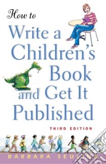 How to Write a Children's Book and Get It Published libro in lingua di Seuling Barbara