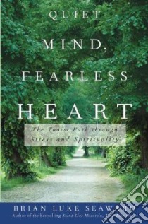 Quiet Mind, Fearless Heart libro in lingua di Seaward Brian Luke