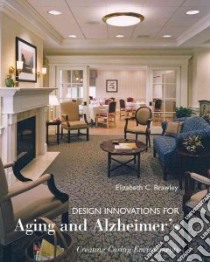 Design Innovations For Aging And Alzheimer's libro in lingua di Brawley Elizabeth C.