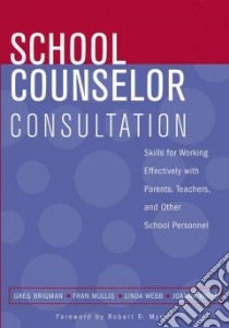 School Counselor Consultation libro in lingua di Brigman Greg (EDT), Mullis Fran, Webb Linda, White Joanna