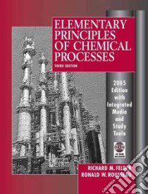 Elementary Principles of Chemical Processes libro in lingua di Felder Richard M., Rousseau Ronald W.