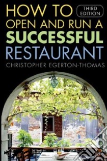 How To Open And Run A Successful Restaurant libro in lingua di Egerton-Thomas Christopher