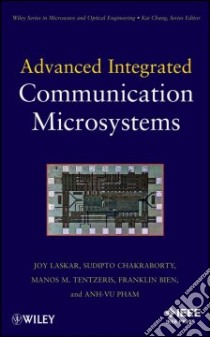 Advanced Integrated Communication Microsystems libro in lingua di Laskar Joy (EDT), Chakraborty Sudipto (EDT), Tentzeris Manos (EDT), Bien Franklin (EDT), Pham Anh-vu (EDT)