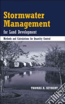 Stormwater Management for Land Development libro in lingua di Seybert Thomas A.