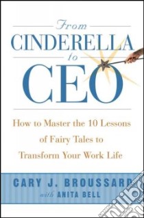 From Cinderella To Ceo libro in lingua di Broussard Cary Jehl, Bell Anita