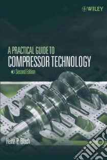 A Practical Guide to Compressor Technology libro in lingua di Bloch Heinz P.