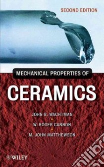 Mechanical Properties of Ceramics libro in lingua di Wachtman John B., Cannon W. Roger, Matthewson M. John
