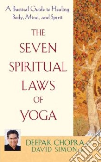 The Seven Spiritual Laws of Yoga libro in lingua di Chopra Deepak, Simon David