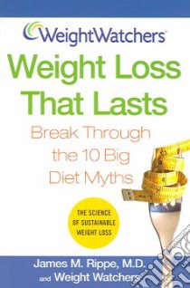 Weight Watchers Weight Loss That Lasts libro in lingua di Rippe James M., Weight Watchers International (EDT)
