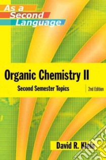 Organic Chemistry II As a Second Language libro in lingua di Klein David R.