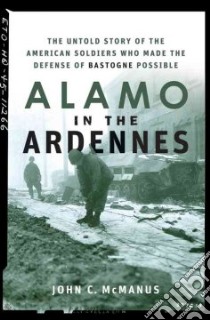 Alamo in the Ardennes libro in lingua di McManus John C.