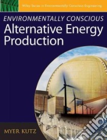 Environmentally Conscious Alternative Energy Production libro in lingua di Kutz Myer (EDT)
