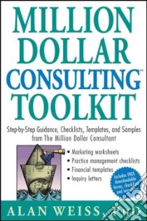 Million Dollar Consulting Toolkit libro in lingua di Weiss Alan