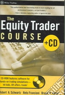 The Equity Trader Course libro in lingua di Schwartz Robert A., Francioni Reto, Weber Bruce W., Aronson Ted